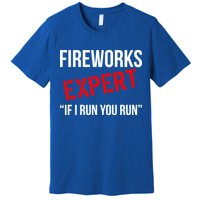 Fireworks Expert If I Run You Run Funny 4th of July Premium T-Shirt