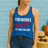 Fireworks Expert If I Run You Run Funny 4th of July Womens Tank Top