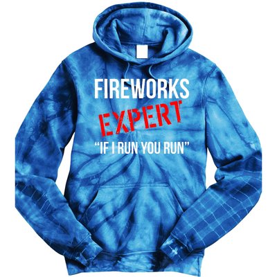 Fireworks Expert If I Run You Run Funny 4th of July Tie Dye Hoodie