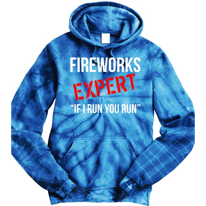 Fireworks Expert If I Run You Run Funny 4th of July Tie Dye Hoodie