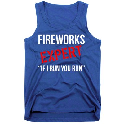 Fireworks Expert If I Run You Run Funny 4th of July Tank Top