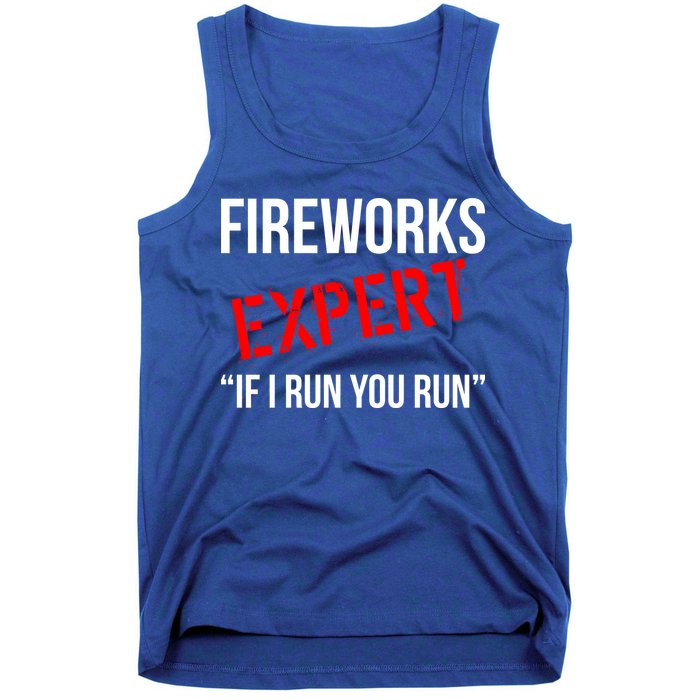 Fireworks Expert If I Run You Run Funny 4th of July Tank Top