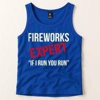 Fireworks Expert If I Run You Run Funny 4th of July Tank Top