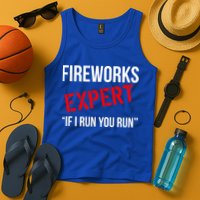 Fireworks Expert If I Run You Run Funny 4th of July Tank Top