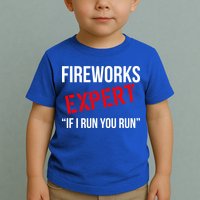 Fireworks Expert If I Run You Run Funny 4th of July Toddler T-Shirt