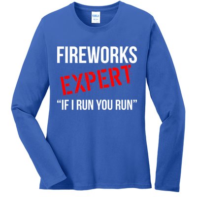 Fireworks Expert If I Run You Run Funny 4th of July Ladies Long Sleeve Shirt