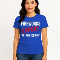 Fireworks Expert If I Run You Run Funny 4th of July Womens T-Shirt