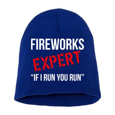 Fireworks Expert If I Run You Run Funny 4th of July Short Acrylic Beanie