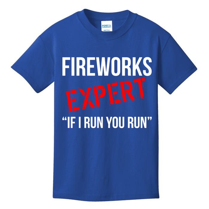 Fireworks Expert If I Run You Run Funny 4th of July Kids T-Shirt
