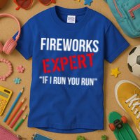 Fireworks Expert If I Run You Run Funny 4th of July Kids T-Shirt