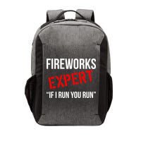 Fireworks Expert If I Run You Run Funny 4th of July Vector Backpack