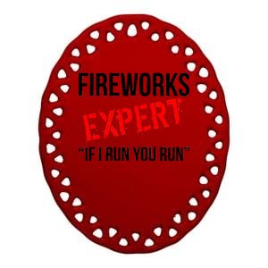 Fireworks Expert If I Run You Run Funny 4th of July Ceramic Oval Ornament