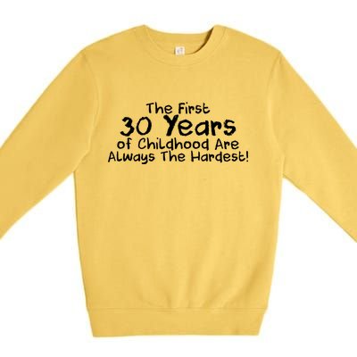 First 30 Years Of Childhood Are Always The Hardest Premium Crewneck Sweatshirt