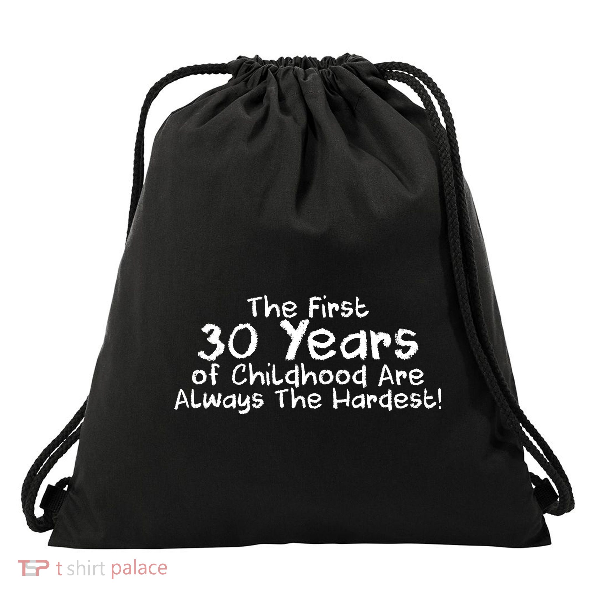 First 30 Years Of Childhood Are Always The Hardest Drawstring Bag
