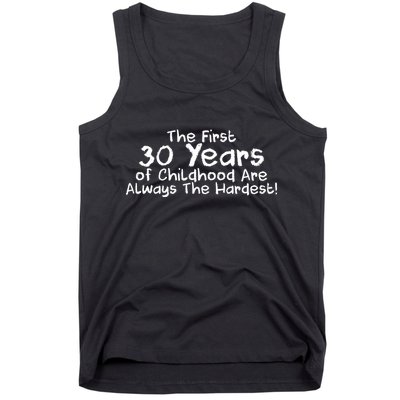 First 30 Years Of Childhood Are Always The Hardest Tank Top