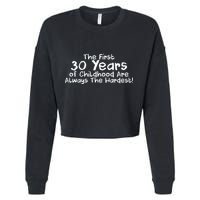 First 30 Years Of Childhood Are Always The Hardest Cropped Pullover Crew