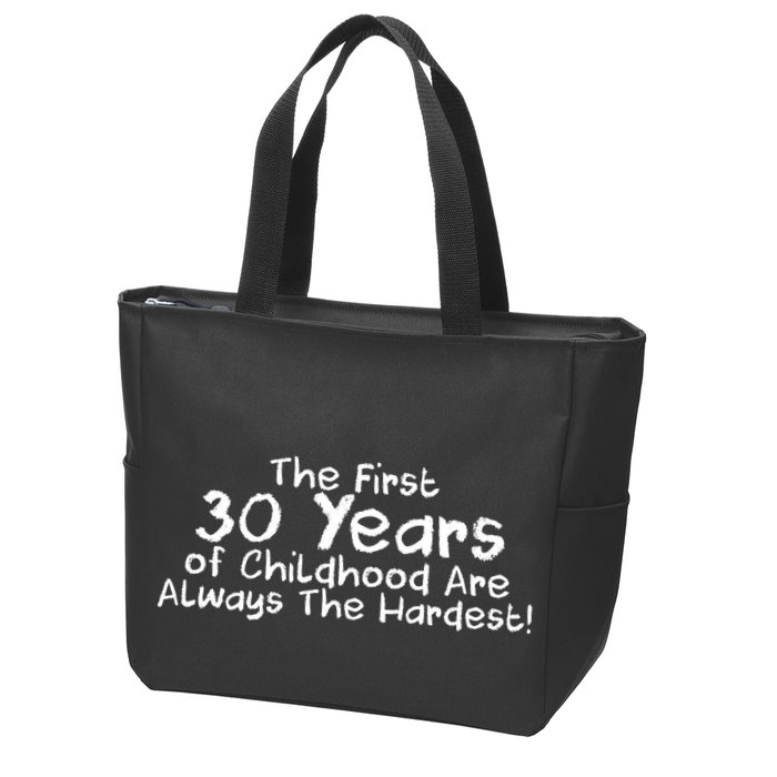 First 30 Years Of Childhood Are Always The Hardest Zip Tote Bag