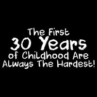 First 30 Years Of Childhood Are Always The Hardest Zip Tote Bag