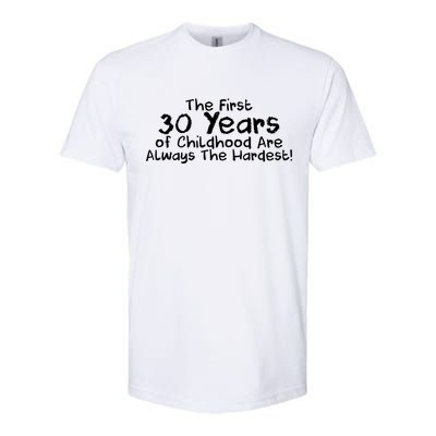 First 30 Years Of Childhood Are Always The Hardest Softstyle CVC T-Shirt