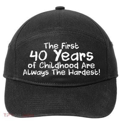 First 40 Years Of Childhood Are Always The Hardest 7-Panel Snapback Hat