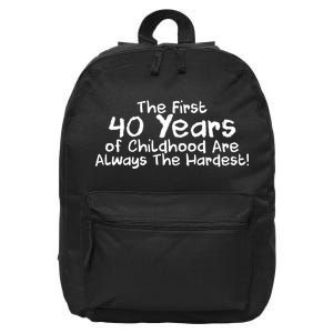 First 40 Years Of Childhood Are Always The Hardest 16 in Basic Backpack