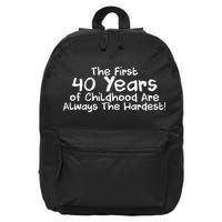 First 40 Years Of Childhood Are Always The Hardest 16 in Basic Backpack