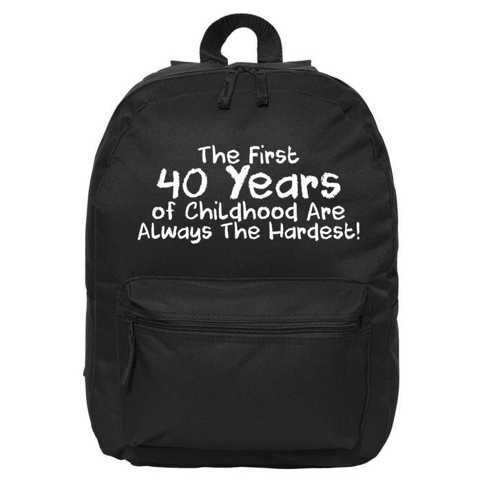 First 40 Years Of Childhood Are Always The Hardest 16 in Basic Backpack