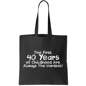 First 40 Years Of Childhood Are Always The Hardest Tote Bag