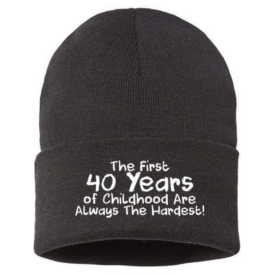 First 40 Years Of Childhood Are Always The Hardest Sustainable Knit Beanie