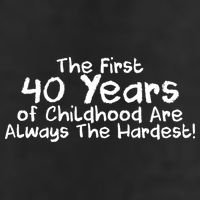 First 40 Years Of Childhood Are Always The Hardest Golf Towel