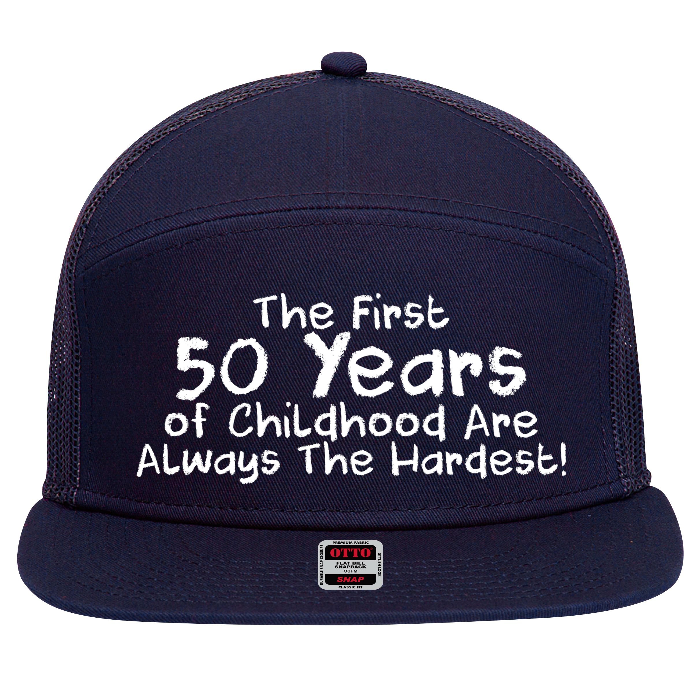 First 50 Years Of Childhood Are Always The Hardest 7 Panel Mesh Trucker Snapback Hat