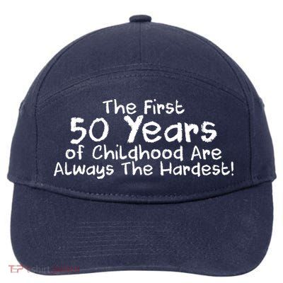 First 50 Years Of Childhood Are Always The Hardest 7-Panel Snapback Hat