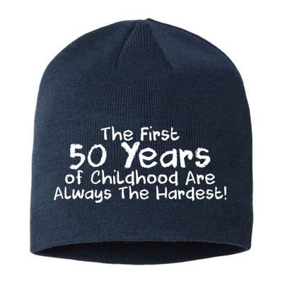 First 50 Years Of Childhood Are Always The Hardest Sustainable Beanie