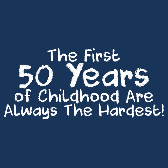 First 50 Years Of Childhood Are Always The Hardest 25L Jumbo Tote