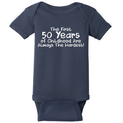 First 50 Years Of Childhood Are Always The Hardest Baby Bodysuit
