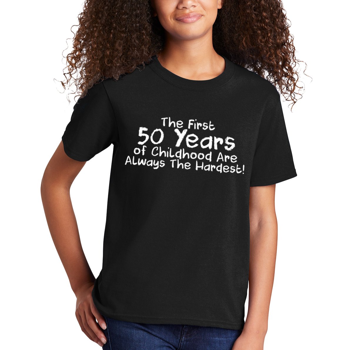 First 50 Years Of Childhood Are Always The Hardest Kids T-Shirt
