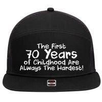 First 70 Years Of Childhood Are Always The Hardest 7 Panel Mesh Trucker Snapback Hat
