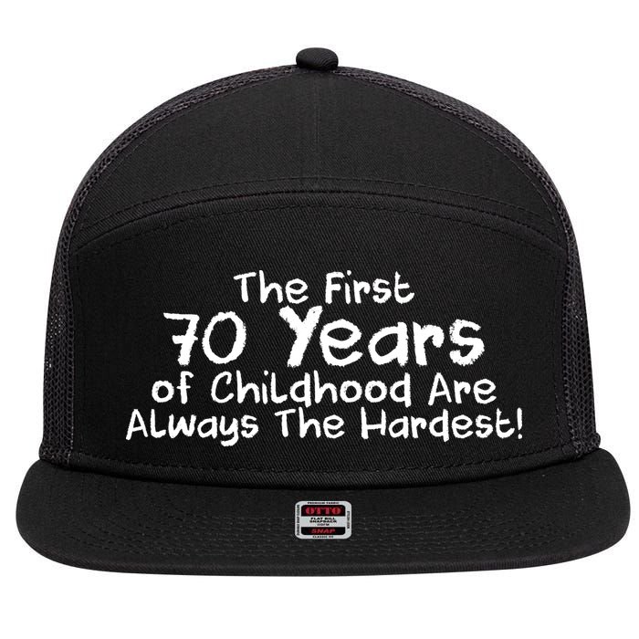 First 70 Years Of Childhood Are Always The Hardest 7 Panel Mesh Trucker Snapback Hat