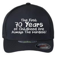 First 70 Years Of Childhood Are Always The Hardest Flexfit Unipanel Trucker Cap