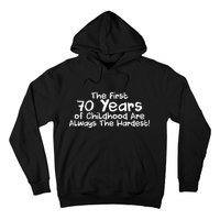 First 70 Years Of Childhood Are Always The Hardest Hoodie