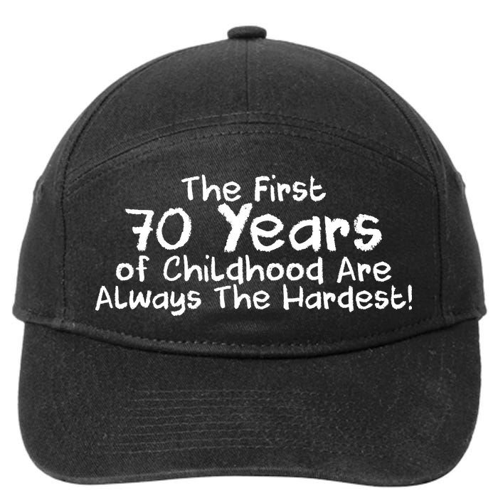 First 70 Years Of Childhood Are Always The Hardest 7-Panel Snapback Hat