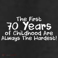 First 70 Years Of Childhood Are Always The Hardest 11oz C Handle Ceramic Mug