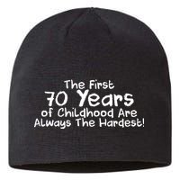 First 70 Years Of Childhood Are Always The Hardest Sustainable Beanie