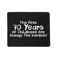 First 70 Years Of Childhood Are Always The Hardest Mousepad