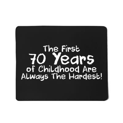 First 70 Years Of Childhood Are Always The Hardest Mousepad