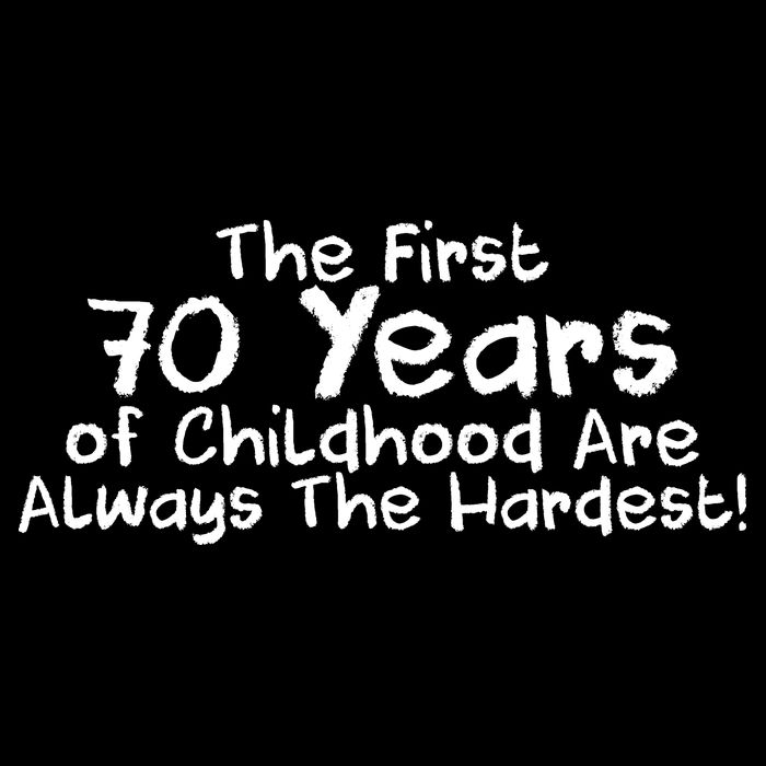 First 70 Years Of Childhood Are Always The Hardest Youth Performance Sprint T-Shirt