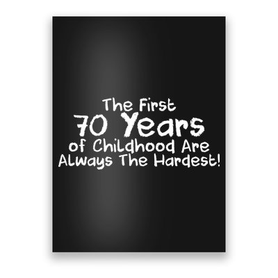 First 70 Years Of Childhood Are Always The Hardest Poster