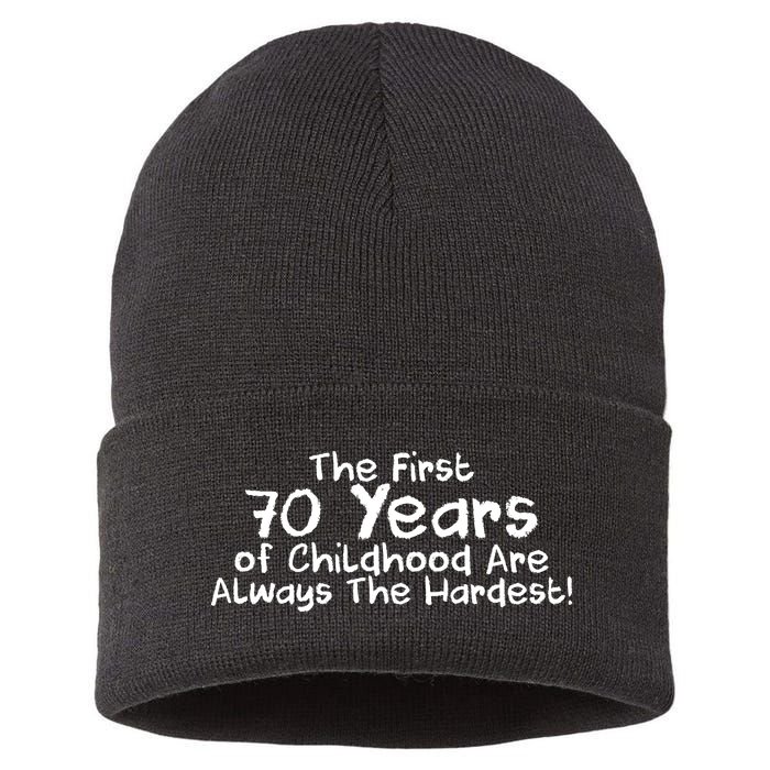 First 70 Years Of Childhood Are Always The Hardest Sustainable Knit Beanie