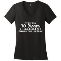 First 70 Years Of Childhood Are Always The Hardest Women's V-Neck T-Shirt