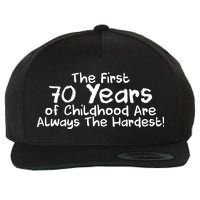 First 70 Years Of Childhood Are Always The Hardest Wool Snapback Cap